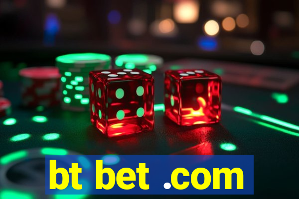 bt bet .com